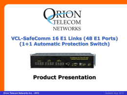 VCL-SafeComm 16 E1 Links (48 E1 Ports)  VCL-SafeComm 16 E1 Links (48 E1 Ports) (1+1 Automatic Protection Switch)  Product Presentation Orion Telecom Networks Inc.