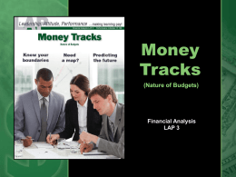 Money Tracks (Nature of Budgets)  Financial Analysis LAP 3   Money Tracks (Nature of Budgets)  A Explain the importance of budgets.  B Describe the characteristics of an effective budget.   A  Explain the importance of budgets.     Teddy knows.