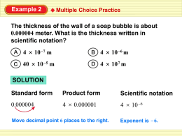 Example 2  Multiple Choice Practice  The thickness of the wall of a soap bubble is about 0.000004 meter.