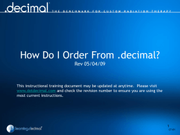 How Do I Order From .decimal? Rev 05/04/09  This instructional training document may be updated at anytime.
