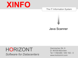 XINFO  The IT Information System  Java Scanner  HORIZONT Software HORIZONT for Datacenters1  Garmischer Str. 8 D- 80339 München Tel ++49(0)89 / 540 162 - 0 ® www.horizont-it.com XINFO   XINFO Java Scanner The Java.