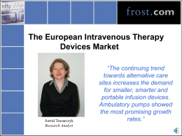 The European Intravenous Therapy Devices Market  Astrid Tessarczyk Research Analyst  “The continuing trend towards alternative care sites increases the demand for smaller, smarter and portable infusion devices. Ambulatory pumps.