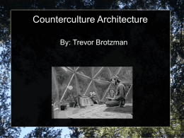 Counterculture Architecture By: Trevor Brotzman   Most common between 60's and 70's for college dropouts    Houses were typically one or 2 stories    Rarely exceeded 800