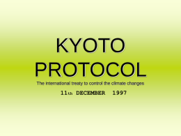 KYOTO PROTOCOL The international treaty to control the climate changes  11th DECEMBER 11th December 1997 about 160 Nations joined in this environmental international treaty.  16th February.