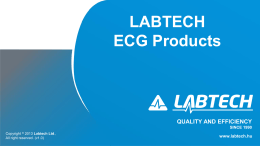 LABTECH ECG Products  QUALITY AND EFFICIENCY SINCE 1990 ©  Copyright 2013 Labtech Ltd., All right reserved.