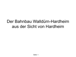 Der Bahnbau Walldürn-Hardheim aus der Sicht von Hardheim  Seite: 1   Lieber Leser und Freunde der Bahngeschichte. Dieser Bericht ist nur ein Mosaikstein von einer.