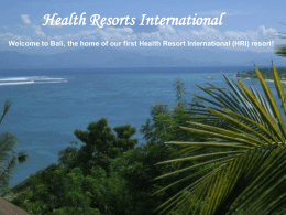 Health Resorts International Welcome to Bali, the home of our first Health Resort International (HRI) resort!   Untouched, wild beaches...   Fertile land, volcanoes ...   Rice.