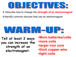 Describe how to change the strength of an electromagnet  Identify common devices that use an electromagnet  Tell at least 2 ways you can.