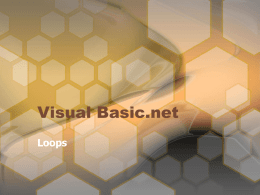 Visual Basic.net Loops   Loops &bull; Used to do multiple executions of the same block of code &bull; Do while loops &bull; Do until loops &bull; For next loops   Do.