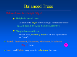 Balanced Trees Balanced trees have height O(lg n). Height-balanced trees At each node, height of left and right subtrees are “close”. e.g.