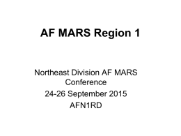 AF MARS Region 1  Northeast Division AF MARS Conference 24-26 September 2015 AFN1RD   Figure 1.2-1 AF MARS Division/Region/State Operational Command Structure   Mission • Contingency radio communications support.