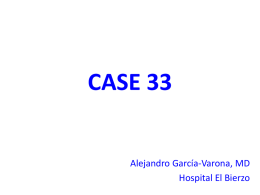 CASE 33 Alejandro García-Varona, MD Hospital El Bierzo   Initial Presentation and Management • 34 year-old female • No relevant individual or family medical history • At her annual.