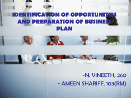 IDENTIFICATION OF OPPORTUNITIES AND PREPARATION OF BUSINESS PLAN  -N. VINEETH, 260 - AMEEN SHARIFF, 103(RM)   CONTENTS 1. 2. 3. 4. 5. 6. 7. 8. 9.  Introduction To Business Planning Environmental And SWOT Analysis Development Vision For The.