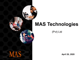 MAS Technologies (Pvt) Ltd  October 31, 2015   MAS Technologies • In 1991, MAS introduced the first test scoring machine and scannable forms • Evolved into a.