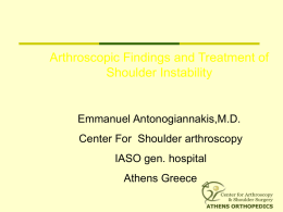 Arthroscopic Findings and Treatment of Shoulder Instability  Emmanuel Antonogiannakis,M.D. Center For Shoulder arthroscopy  IASO gen.
