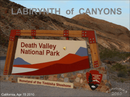 LABIRYNTH of CANYONS  California, Apr 15 2010 Names of some canyons in Death Valley Mosaic Canyon Titus Canyon Fall Canyon Twenty Mule Team Canyon Golden Canyon.