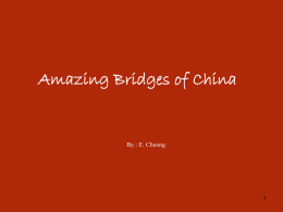 Amazing Bridges of China  By : E. Cheong 4/43 Hangzhou Bay Bridge  China’s Hangzhou Bay Trans-oceanic Bridge is one of the masterpieces.