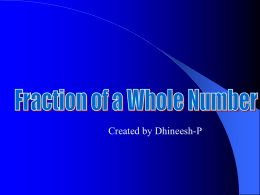 Created by Dhineesh-P Finding a fraction of a whole number involves using the math operations of division and multiplication. Janie scored 2/3 of.