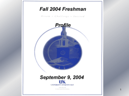 Fall 2004 Freshman Profile  September 9, 2004 2004-2005 Fall Freshman Applicants by Ethnicity  7%  7% African-American Students - 766 Other Minority Students - 729 Non-Minority Students - 9113  2004-2005