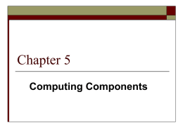 Chapter 5 Computing Components Computer Components Consider the following ad:  Insatavialion 640 Laptop Exceptional Performance and Portability • Intel® Core™ 2 Duo (2.66GHz/ 1066Mhz FSB/6MB cache) •