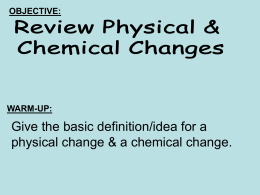 OBJECTIVE:  WARM-UP:  Give the basic definition/idea for a physical change & a chemical change.