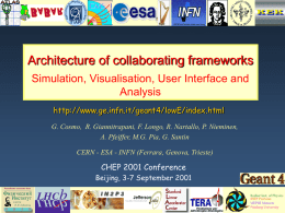 Architecture of collaborating frameworks Simulation, Visualisation, User Interface and Analysis http://www.ge.infn.it/geant4/lowE/index.html G. Cosmo, R.