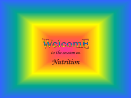 to the session on  Nutrition   This power  presentation is optimised for the Higher Secondary students  From  T.