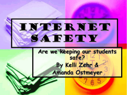Internet Safety Are we keeping our students safe? By Kelli Zehr & Amanda Ostmeyer   The Presentation       Introduction to the Internet Online Safety Tips Lesson Ideas Interactive Websites   Introducing the Internet   Introduce basic.
