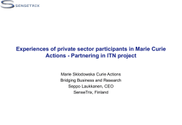 Experiences of private sector participants in Marie Curie Actions - Partnering in ITN project  Marie Sklodowska Curie Actions Bridging Business and Research Seppo Laukkanen,