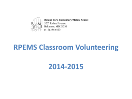 Roland Park Elementary/Middle School 5207 Roland Avenue Baltimore, MD 21210 (410) 396-6420  RPEMS Classroom Volunteering 2014-2015   City Schools Volunteers Legal disclaimer:  As a volunteer your services to City.