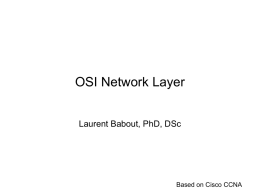 OSI Network Layer Laurent Babout, PhD, DSc  Based on Cisco CCNA   Objectives • •  • • • •  Identify the role of the Network Layer, as it describes communication from one.