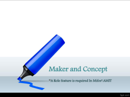 Maker and Concept “A Role feature is required In Mifos”:AMIT   Definition • The maker-checker principle states that important tasks should be completed by two.