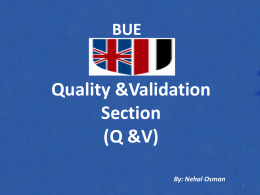 BUE  Quality &Validation Section (Q &V) By: Nehal Osman  What is the Quality & Validation Section?   Quality and Validation section is part of the University Registrar’s Department.