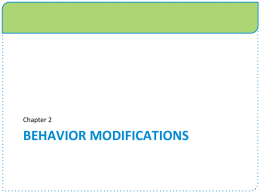 Chapter 2  BEHAVIOR MODIFICATIONS   Chapter 2 Objectives    Learn the effects of environment on behavior Understand obstacles that hinder ability to change behavior    Explain the concepts of.