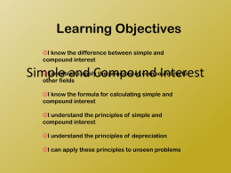Learning Objectives I know the difference between simple and compound interest I am able to apply the principle of compounding to Simple and Compound Interest other fields  I know the formula for.