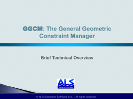 GGCM: The General Geometric Constraint Manager  Brief Technical Overview  © ALS Geometric Software S.A.
