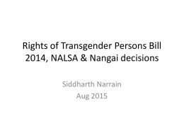 Rights of Transgender Persons Bill 2014, NALSA & Nangai decisions Siddharth Narrain Aug 2015   Ministry of Social Justice and Empowerment Committee 2013-14 • Transgender persons should.
