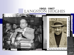1902 - 1967  Langston Hughes Speaking of Rivers November 11, 2008 Kent State University Presented by Thomas Carli   Biography        Born James Mercer Langston Hughes on February 1, 1902