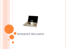 INTERNET SECURITY   WHAT YOU NEED TO KNOW ABOUT INTERNET SECURITY  Do you have a computer? Whether it is connected to the internet or not,