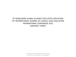 8th WORLDWIDE GLOBAL ALLIANCE FOR JUSTICE EDUCATION 13th INTERNATIONAL JOURNAL OF CLINICAL LEGAL EDUCATION INTERNATIONAL CONFERENCE 2015 ESKISEHIR, TURKEY  Tribe Mkwebu, PhD Candidate, School.