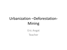 Urbanization –DeforestationMining Eric Angat Teacher 1. What will happen to the trees when urbanization sets in? Think!