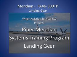 Meridian – PA46-500TP Landing Gear Wright Aviation Services LLC Presents  Piper Meridian Systems Training Program Landing Gear.