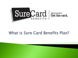 What is Sure Card Benefits Plan?      Saving money has become a necessity in today’s economy. SureCard Benefits is the answer! By simply utilizing.