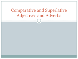 Comparative and Superlative Adjectives and Adverbs   The comparative form of an adjective or adverb compares two things.    The superlative form of an adjective.