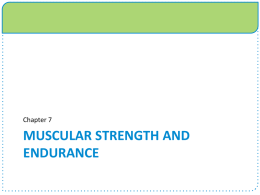 Chapter 7  MUSCULAR STRENGTH AND ENDURANCE Strength training A program designed to improve muscular strength and/or endurance through a series of progressive resistance (weight) training exercises.