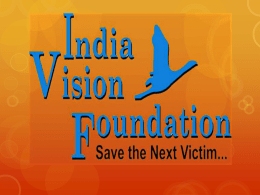INDEX THE FOUNDATION IT’S BIRTH VISION AND MISSION OBJECTIVES OF FOUNDATION OUR FIRST PROGRAM TOTAL PROGRAMS UNDER IVF UMBRELLA CRECHE PROJECT – 1994 WEAVING BEHIND BARS – 1995 CHILDREN.