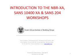 INTRODUCTION TO THE NBR-XA, SANS 10400 XA & SANS 204 WORKSHOPS  Physical Address: 117B Musgrave Park, 18 Musgrave Road, Durban, 4001 Postal Address: Postnet.