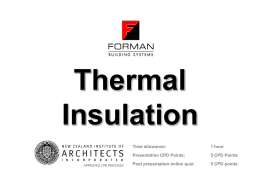 Thermal Insulation Time allowance:  1 hour  Presentation CPD Points:  5 CPD Points  Post presentation online quiz:  5 CPD points.