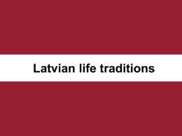 Latvian life traditions Baptism • •  • •  • •  Traditional baptism (called “krustabas” in Latvian) is celebrated 9 days after the birth of the child Main role of.