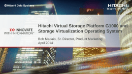 Hitachi Virtual Storage Platform G1000 and Storage Virtualization Operating System Bob Madaio, Sr.